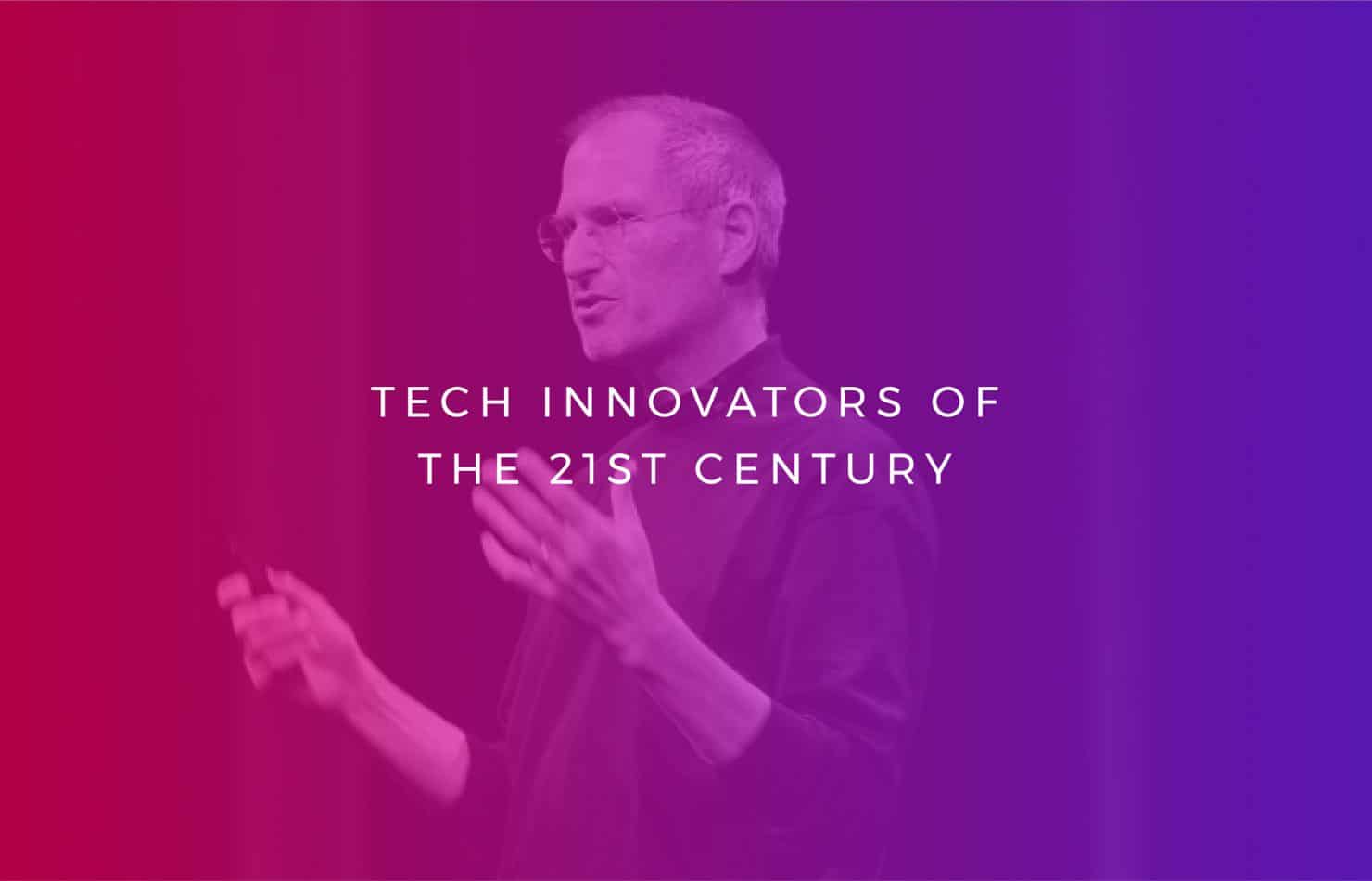 Tech Innovators of the 21st Century