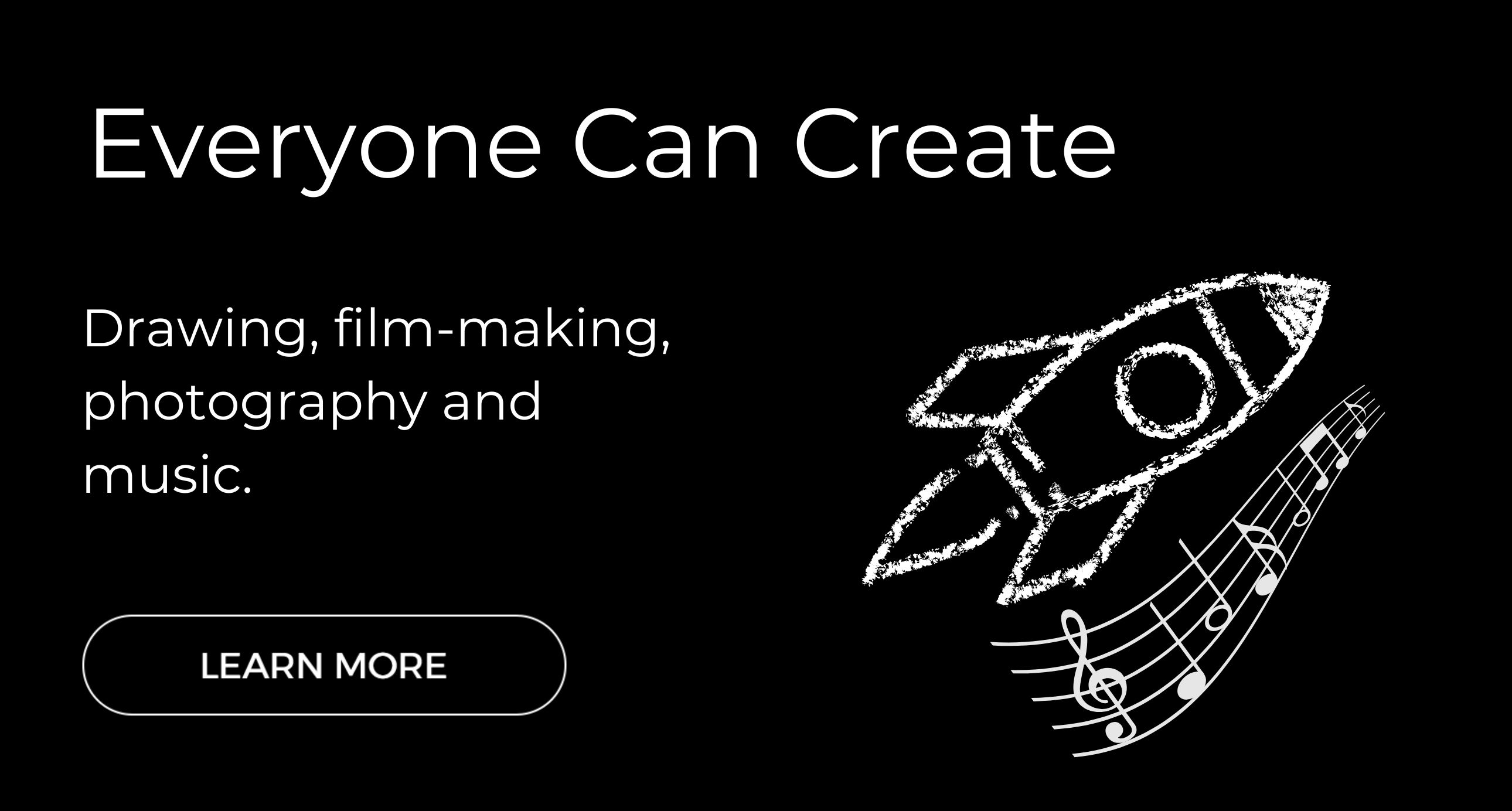 Everyone Can Create. Drawing, film-making, photography, and music. Click to learn more.