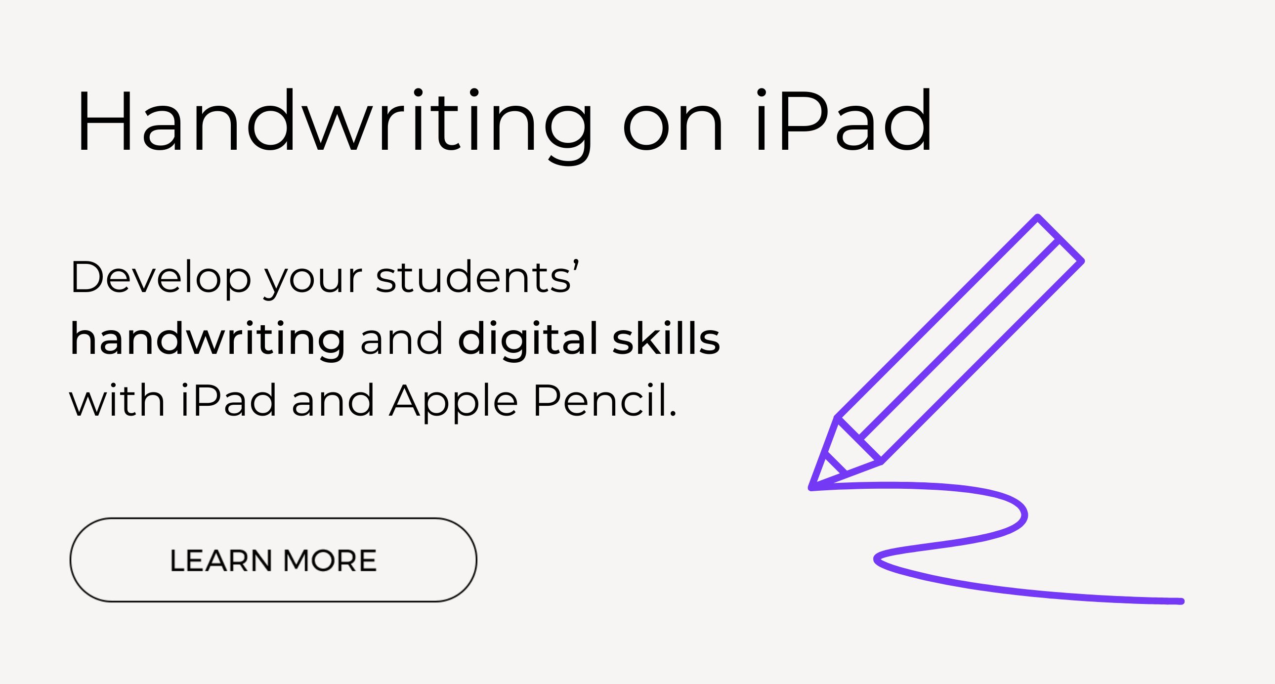 Handwriting on iPad. Develop your students’ handwriting and digital skills with iPad and Apple Pencil. Click to learn more.